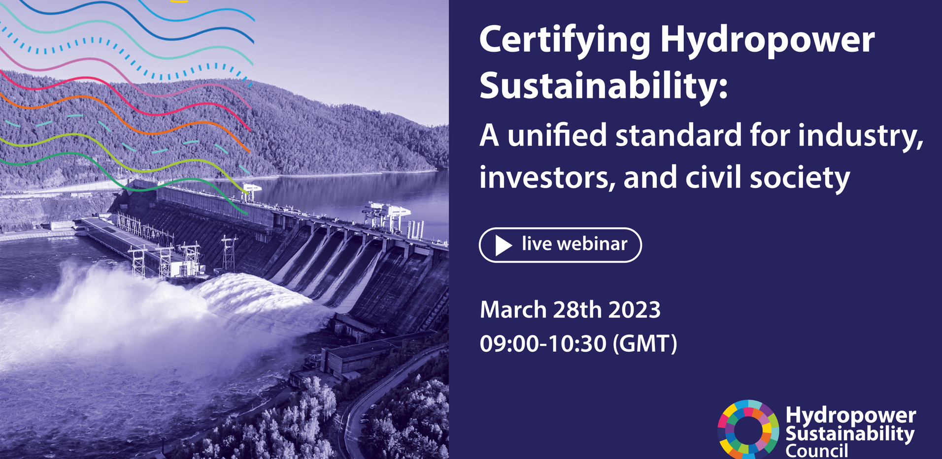 Certifying Hydropower Sustainability A unified standard for industry